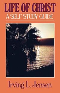 The Life of Christ: Jensen Bible Self Study Guide