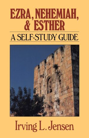 Ezra & Nehemiah & Esther: Jensen Bible Self Study Guide