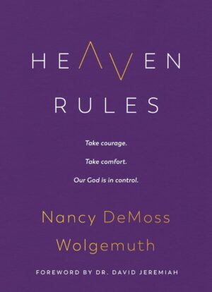 Heaven Rules Take courage. Take comfort. Our God is in control.