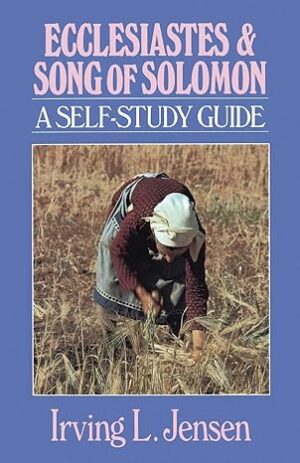 Ecclesiastes & Song of Solomon: Jensen Bible Self Study Guide