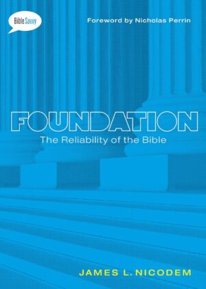 Foundation: The Reliability of the Bible