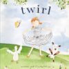 Twirl: God Loves You and Created You with Your Own Special Twirl