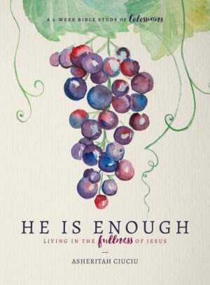 He is Enough: Living in the Fullness of Jesus