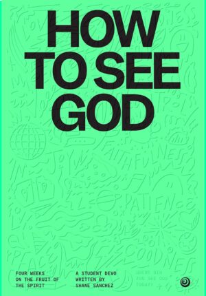 How To See God: A Four Week Guide for Teenagers