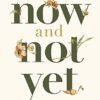 Now and Not Yet