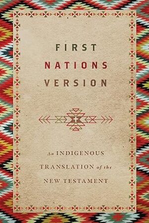 First Nations Version: An Indigenous Translation of the New Testament