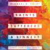 Saints, Sufferers, and Sinners