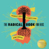 The Radical Book for Kids