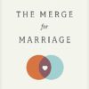 The Merge for Marriage