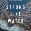 Strong like Water
